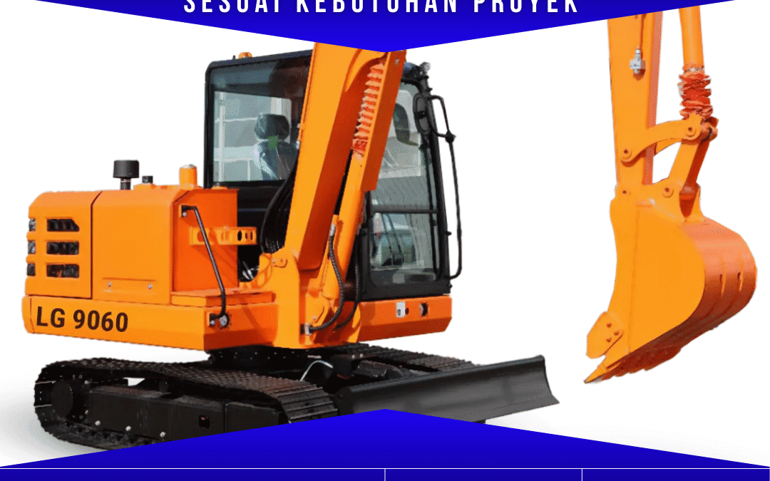 Tips Memilih Excavator Sesuai Kebutuhan Proyek dengan Tepat